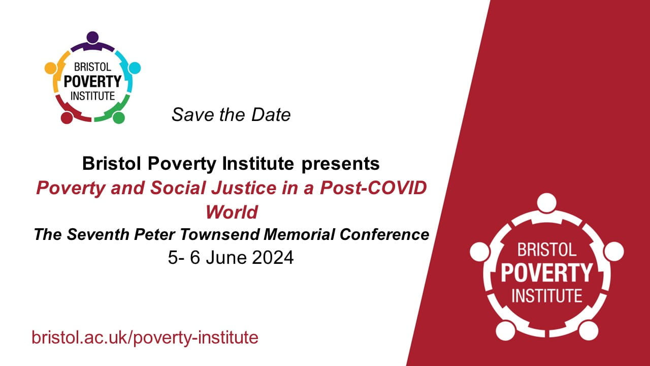 "Save the date for the seventh Peter Townsend Memorial Conference: Poverty and social justice in a post-COVID World. To be held June the 5th and 6th 2024"
